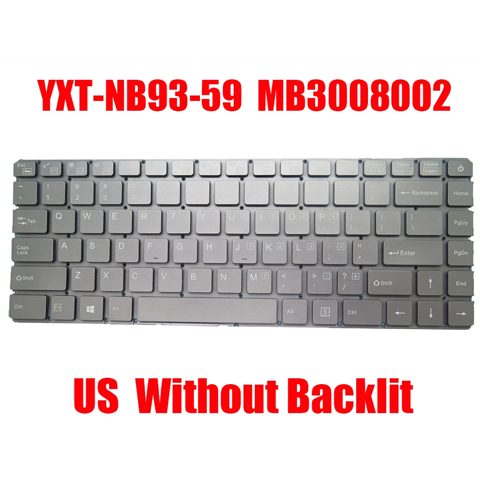 

English US Laptop Keyboard YXT-NB93-59 MB3008002 Compatible MB3002012 PRIDE-K2651 MB3006002 PRIDE-K2630 Gray Without Backlit New