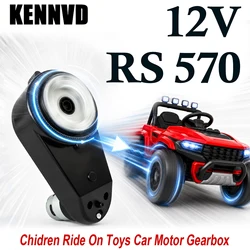 RS570 12V 35000rpm Motor for Children Electric Car,570 High Torque Gearbox,Ride On toys Car Motor,ride on parts