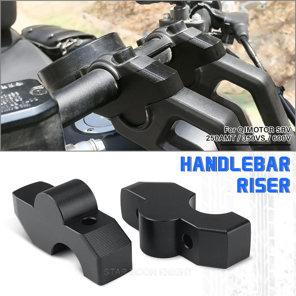 

For QJMOTOR SRV 250AMT 350VS 600V With Offset Risers Clamp Extension Adapter Motorcycle Handlebar Riser Lift Booster