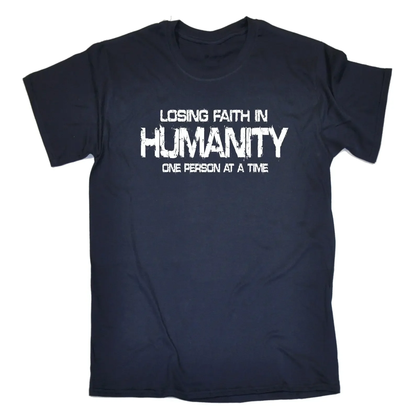 Losing Faith In Humanity One Person At A Time Funny Sarcastic T-Shirt 100% Cotton O-Neck Short Sleeve Summer Casual Mens T-shirt