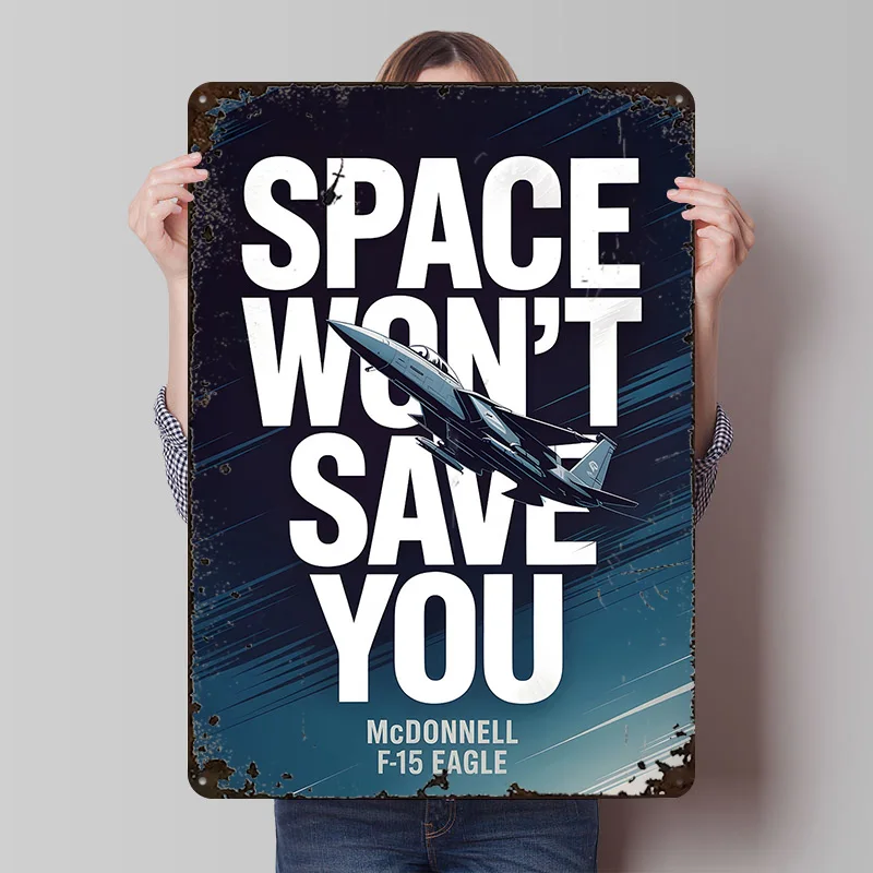 Space Won't Save You F-15 Eagle Metal Poster Customized Wall Art Retro Vintage Tinplate Signs for Decoration Home Decorations