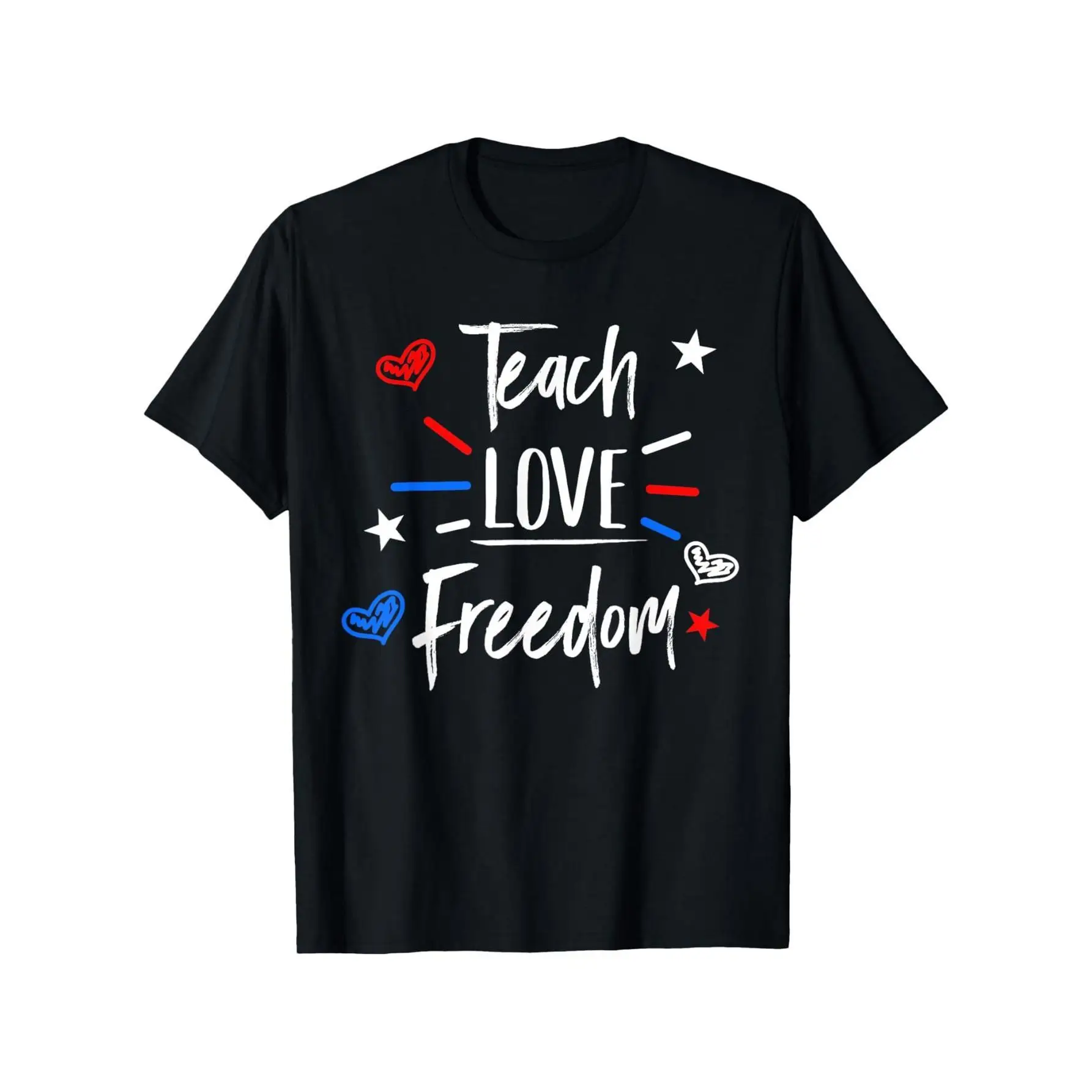 

T - shirt Spreading Positive Values: 'Teach Love Freedom' with Heart and Star Graphics