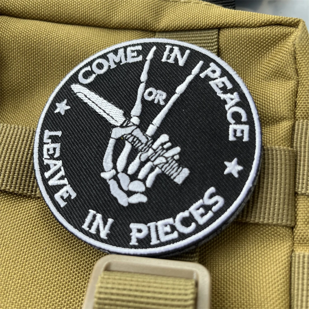 Come in Peace or Leave in Pieces Dark Humor Embroidered Patches Tactical Morale Badge Backpack Hook and Loop Sticker