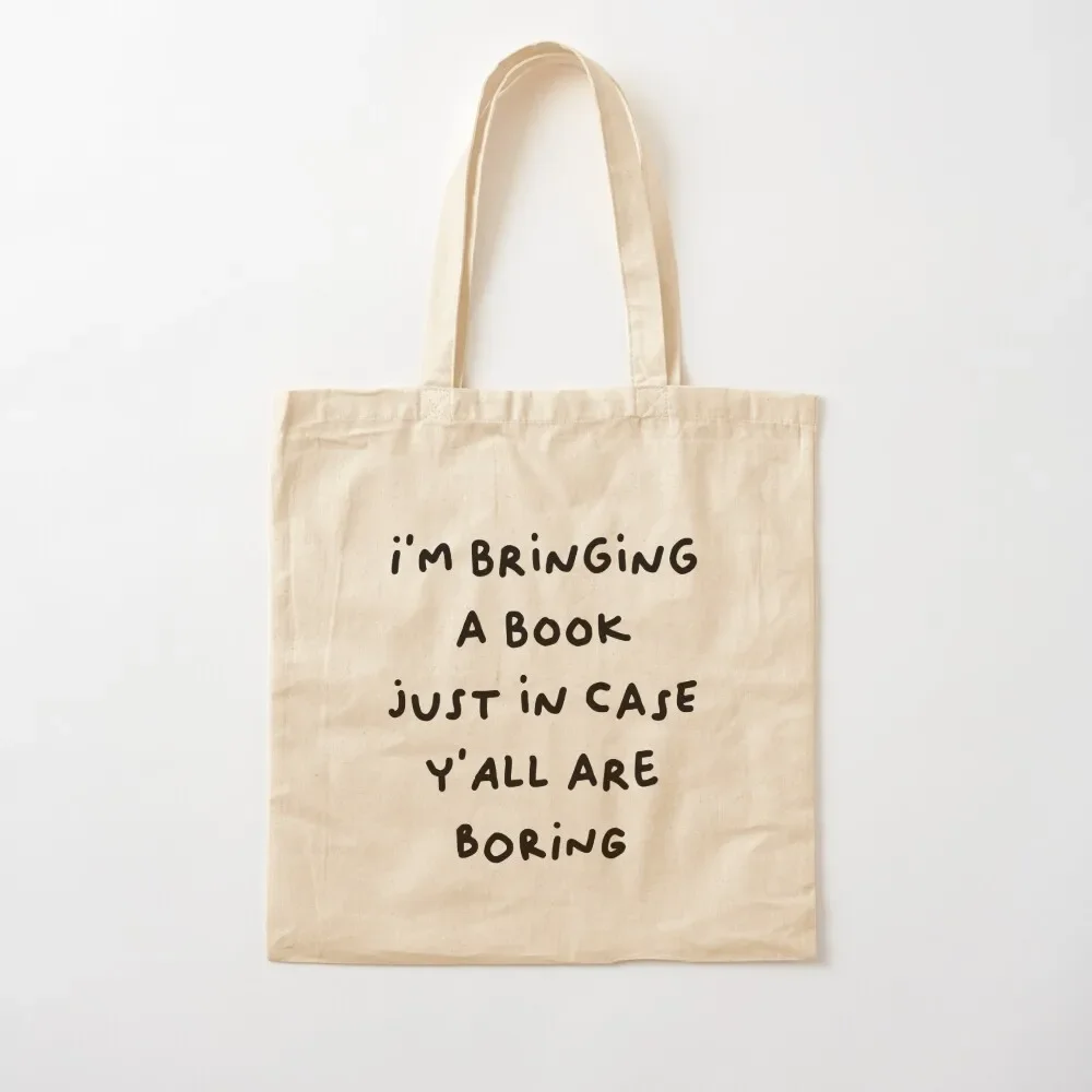 im bringing a just in case yall are boring Tote Bag canvas tote cute tote bag bags woman 2025 Bag