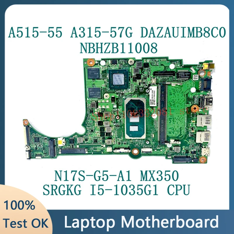 DAZAUIMB8C0 Mainboard For Acer A515-55 A315-57G Laptop Motherboard NBHZB11008 SRGKG I5-1035G1 CPU N17S-G5-A1 MX350 100%Tested OK