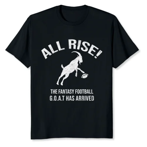 NEW LIMITED All Rise The Fantasy Football Goat Has Arrived T-Shirt