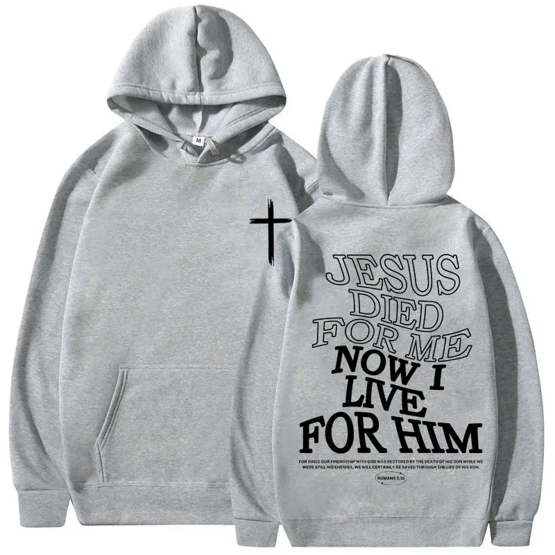 Christian Jesus Died for Me Now I Live for Him Bible Verse Print Hoodie Men Women Clothes Men's Fashion Casual Oversized Hoodies