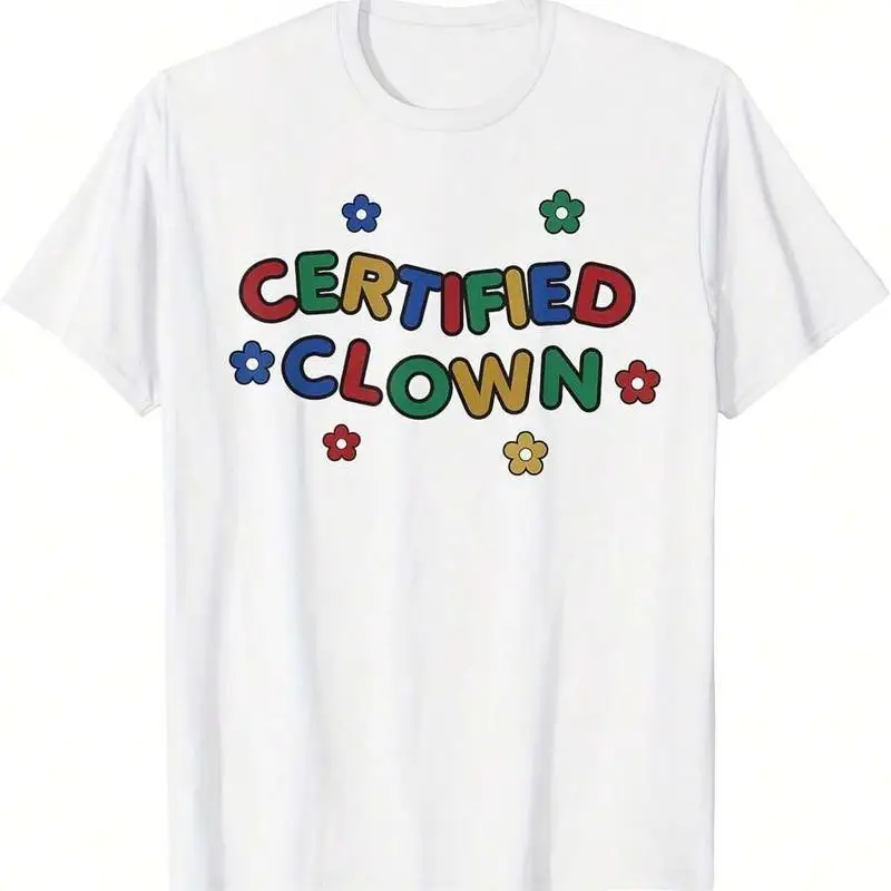 

"Funny Certified Clown Graphic Tee | Colorful Letter Print T-Shirt for Teens & Adults | Casual White Summer Top"