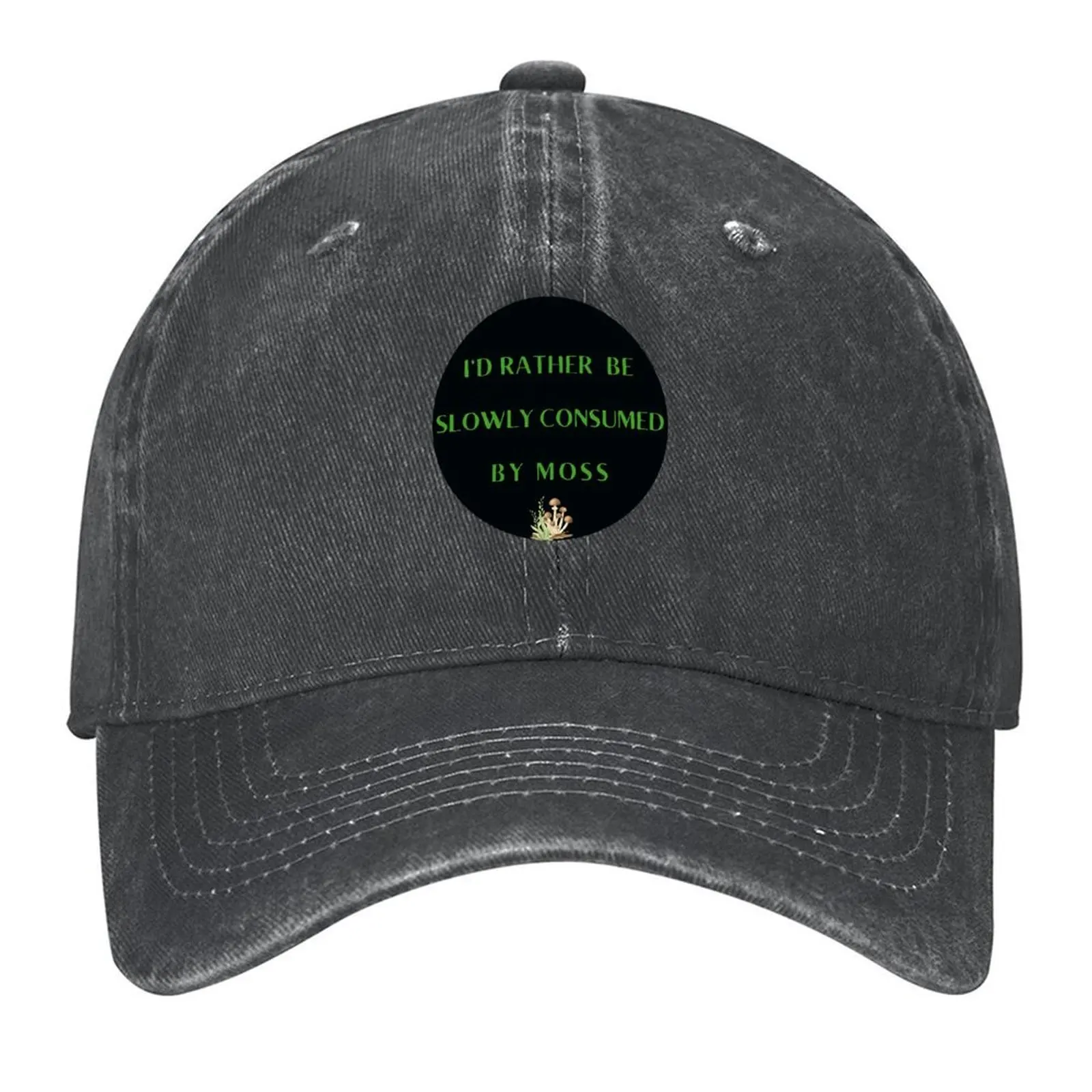 

I'd Rather Be Slowly Consumed By Moss Baseball Cap |-F-| Snap Back Hat Sun Hat For Children Gentleman Hat Men's Caps Women's