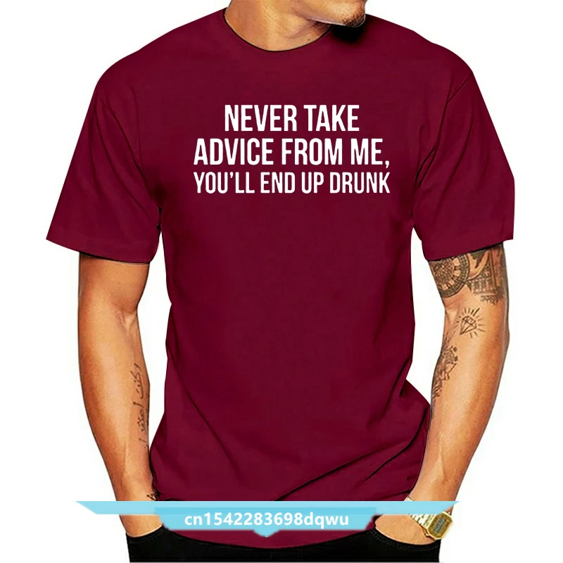 Never Take Advice Funny Drunk T Shirt T Shirt Funny Humor Humour Hilarious Joke Sarcasm Sarcastic Gifts For Funny People