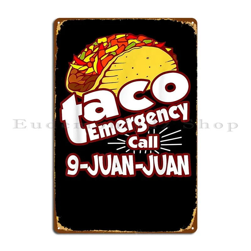 Funny Taco Emergency Call 9 Juan Juan Cinco De Mayo Gift Metal Plaque Poster Wall Plaque Create Designing Club Tin Sign Poster