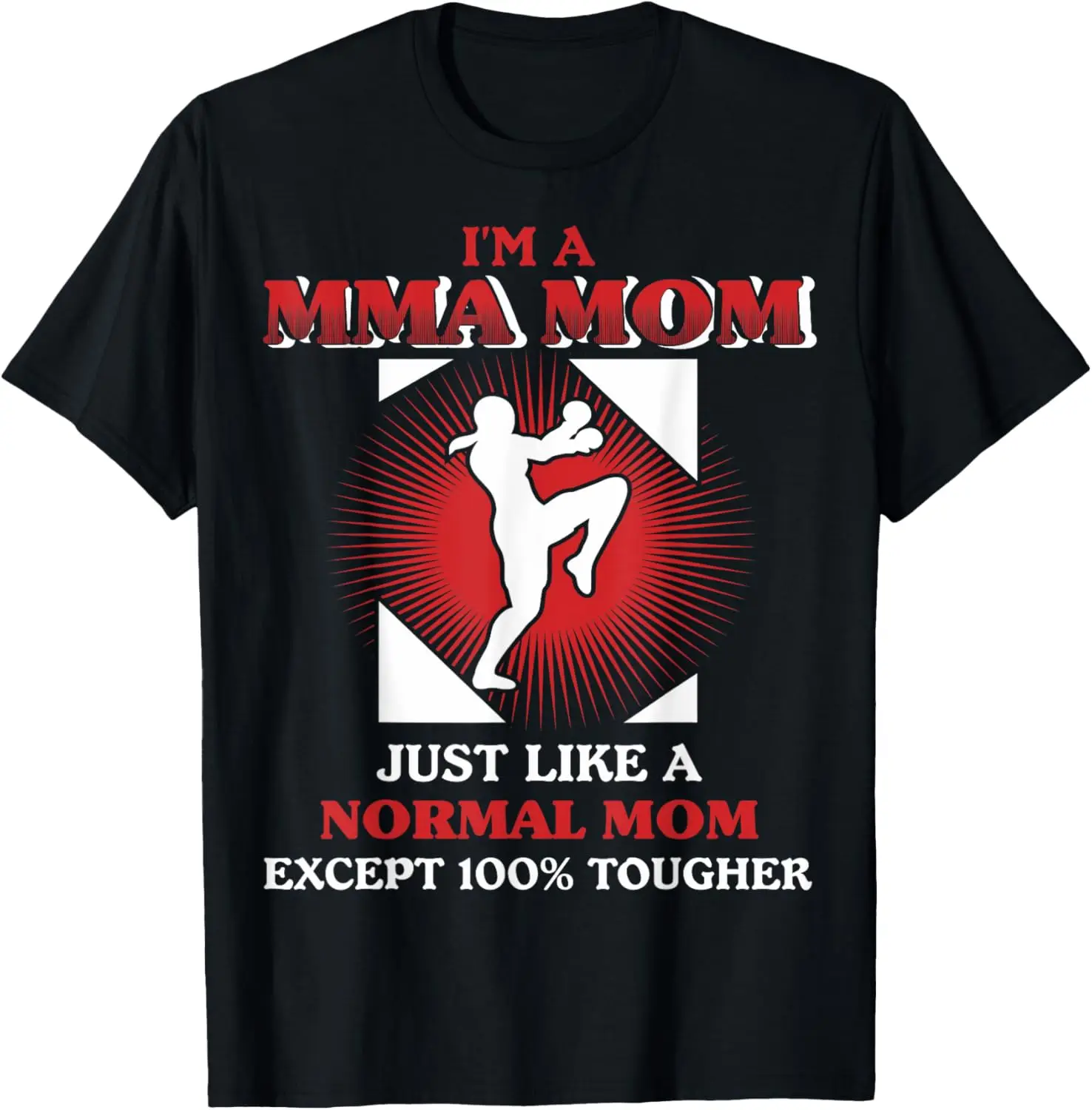 

Mixed Martial Arts Mom Funny MMA Quote T-Shirt