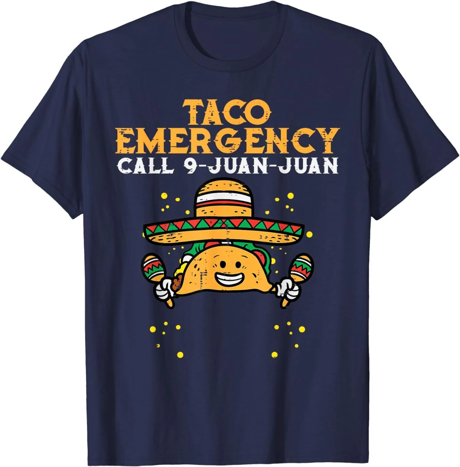 

Taco Emergency Call 9 Juan Juan Funny Cinco De Mayo Unisex T-Shirt