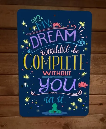 My Dream Wouldnt Be Complete Without You Phrase Quote  Metal Sign Poster