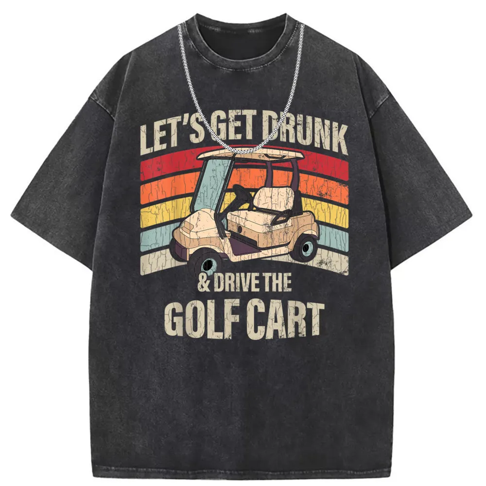 Lets Get Drunk And Drive The Golf Cart Women's Long Sleeve Sweatshirts Preppy Style Tshirts Men Newest Custom Vintage T Shirts