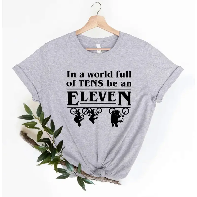 

In A World Full of Tens Be an Eleven Shirt Short Sleeve Top Tees O Neck Fashion y2k 100%Cotton Streetwear harajuku Drop Shipping