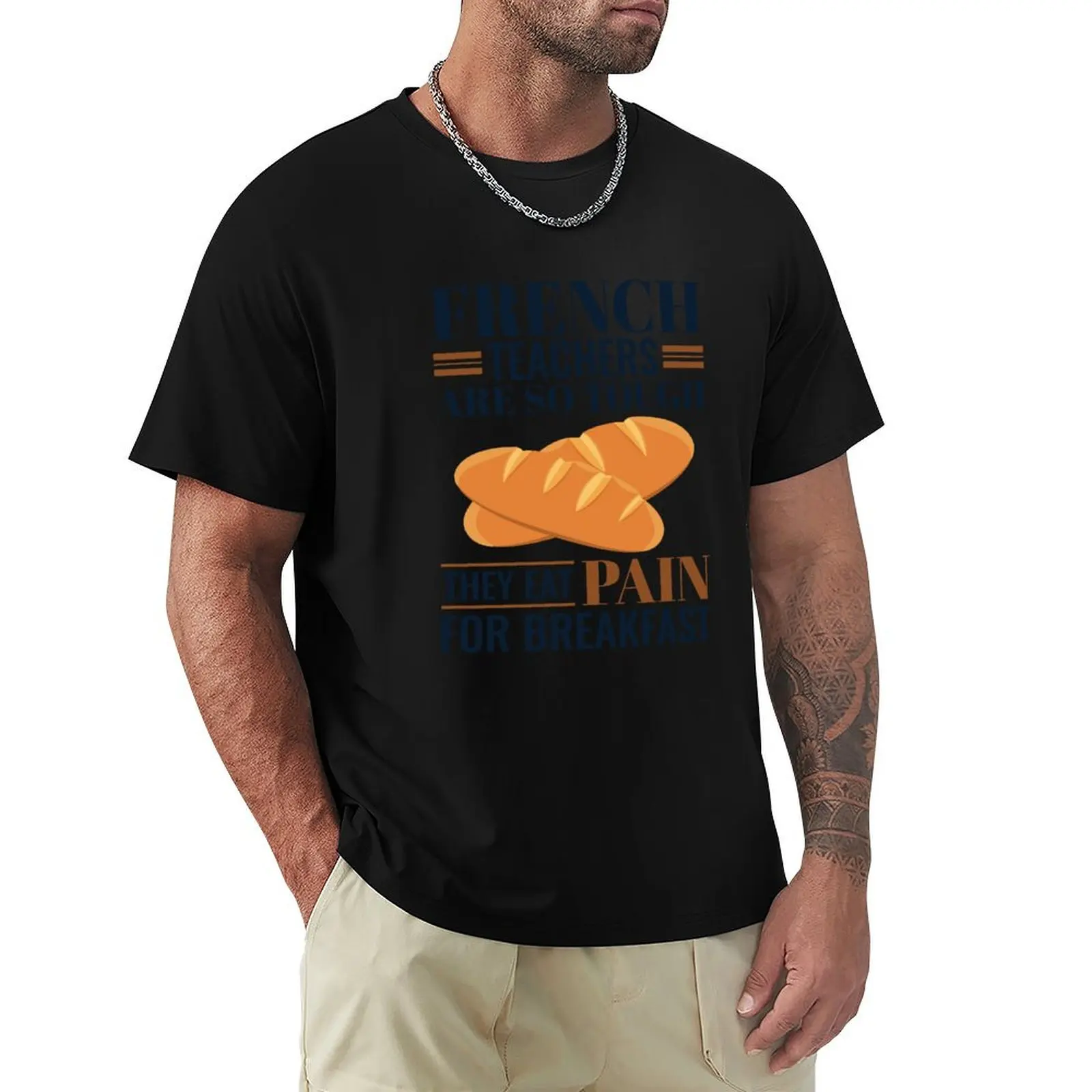 French Teachers Are So Tough They Eat Pain for Breakfast T-Shirt Stylish Print Short Sleeve Tee