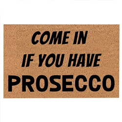 Come In If You Have Prosecco Doormat Non-Slip Washable Wine Lover Entrance Mat Alcohol Themed Indoor Outdoor Front Door Rug