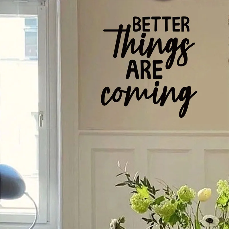 Waterproof PVC Wall Sticker, English slogan, BETTER THINGS ARE COMING, Living Room, Bedroom, Children's Room Decoration