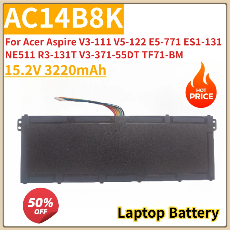 

New Replacement Laptop Battery 15.2V 3220mAh AC14B8K For Acer Aspire V3-111 V5-122 E5-771 ES1-131 NE511 R3-131T V3-371-55DT