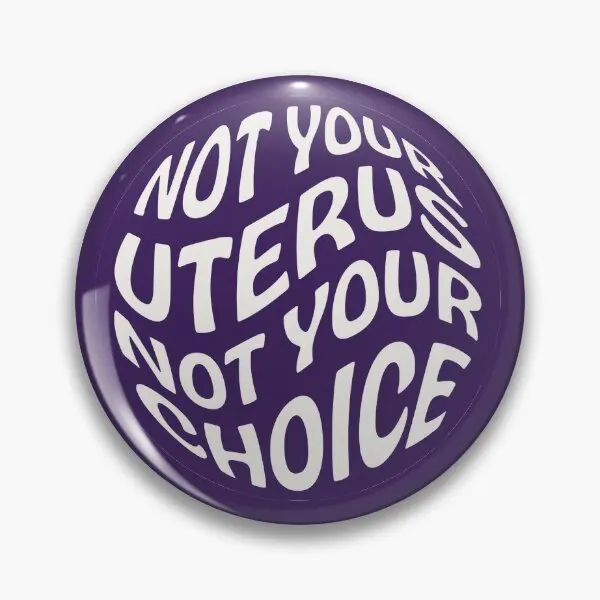 Not Your Uterus Not Your Choice Pro Ch  Soft Button Pin Hat Clothes Women Gift Cute Fashion Metal Lapel Pin Lover Badge Jewelry