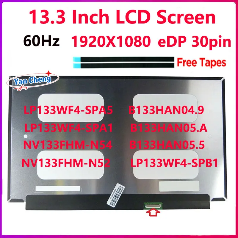 

13.3 Inch Laptop LCD Screen LP133WF4-SPA5 LP133WF4-SPB1/B2 NV133FHM-N54 N52 N56 B133HAN04.9 05.A 05.5 Display Panel 30 Pins