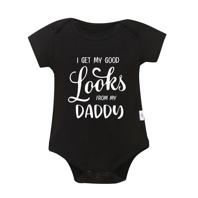 I GET MY GOOD LOOKS FROM MY DADDY Infant Romper 100% Cotton Baby Items Oneses Newborn Baby Bodysuits Clothes