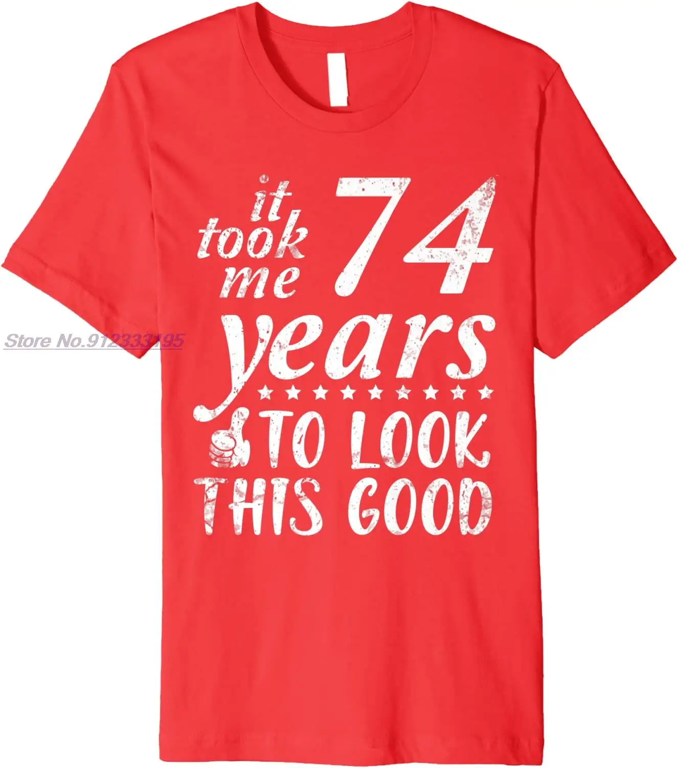 It Took Me 74 Years Old To Look This Good Happy My Birthday Premium T-Shirt