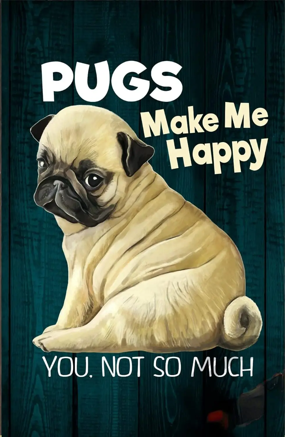 Tin Signs - Pug Gift Put Pug Lover Dog Funny Gift for Dog Mom Or Dog Dad Pug Mom Pug Life Pug Baby Retro Antique Metal Sign sign