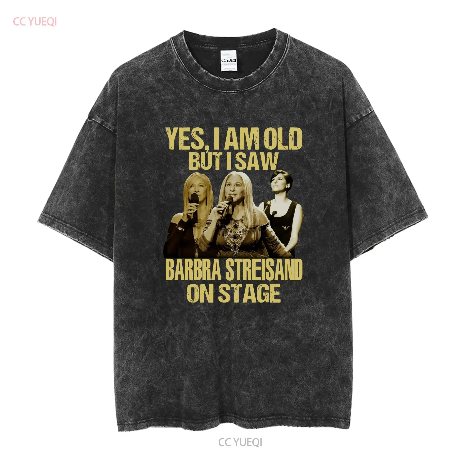Yes I Am Old But Saw Barbra Streisand On Stage T Shirt All Sizes S To 5 vintage Washed Stretched Top For Everyday Wear fashion