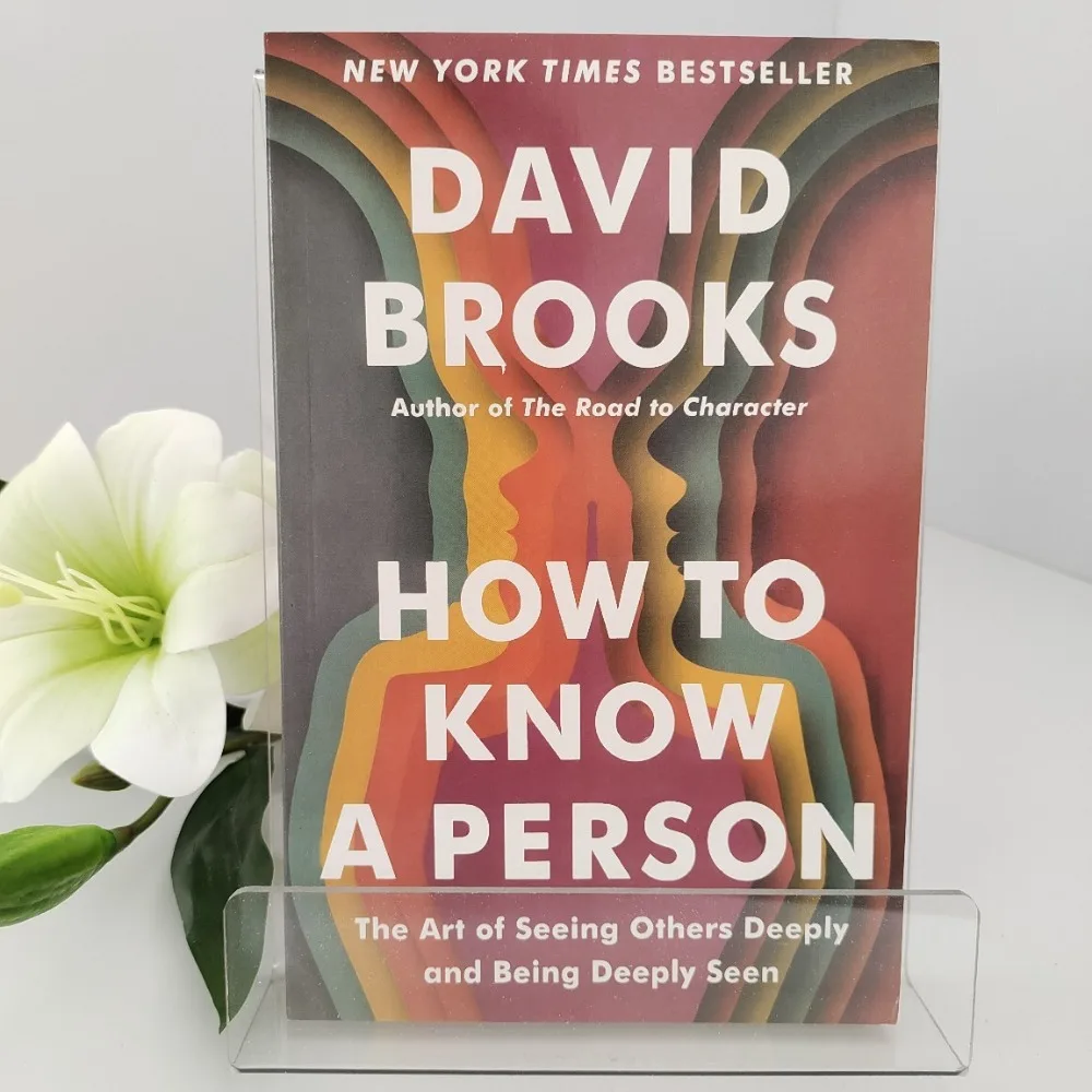 Cómo conocer a una persona por David Brooks, autor del éxito de ventas de The New York Times | El arte de ver a los demás con profundidad y desarrollar una conexión auténtica