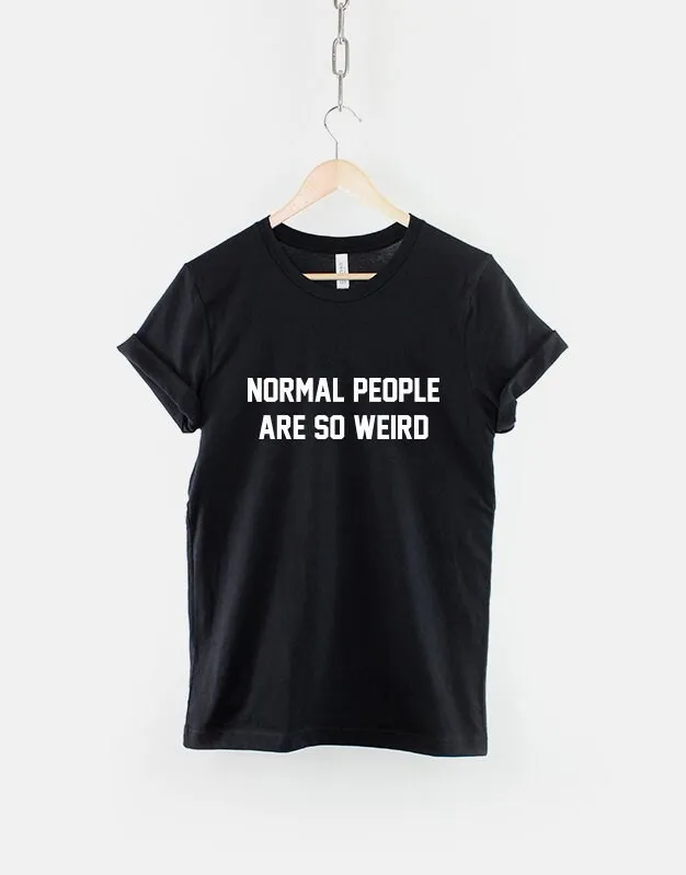 Normal People Are Weird Hipster Slogan T Shirt