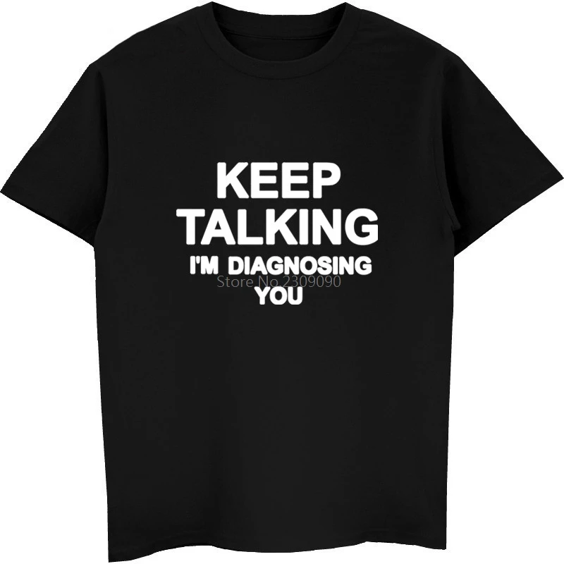 Danqi Yoyo Keep Talking I'm Diagnosing You T Shirts Men Doctor Summer Cotton Short Sleeve Cool Psychologist T-shirt Tee Tops