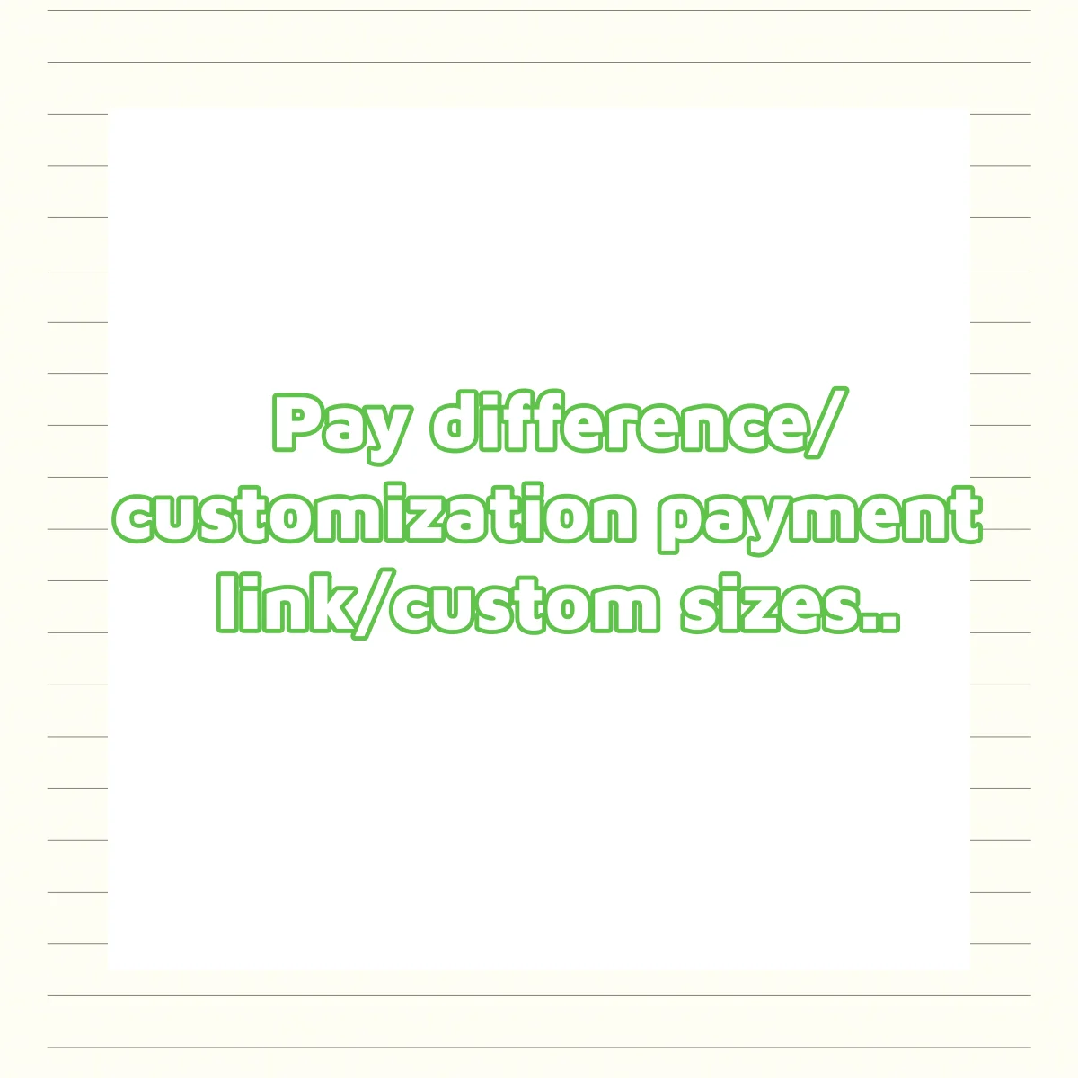 custom colors/size,pay the difference