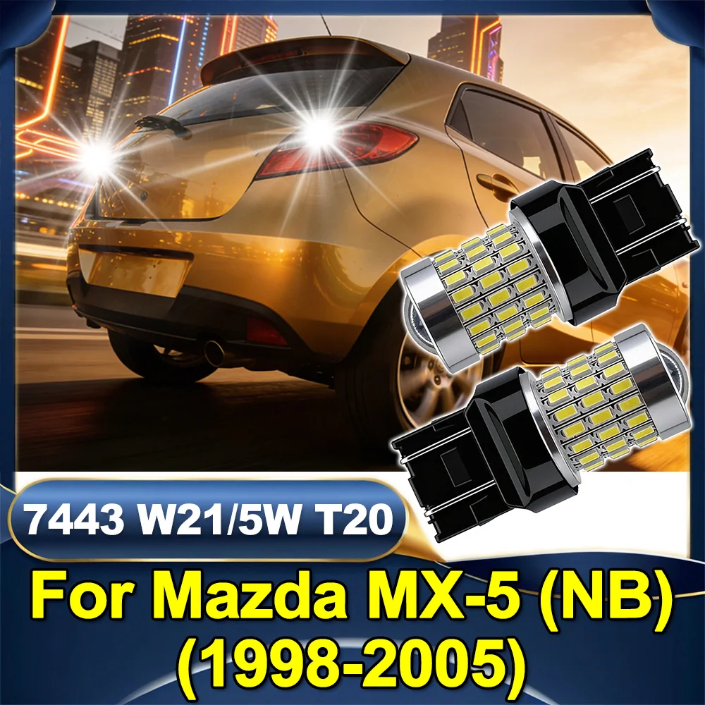 For Mazda MX-5 (NB) 1998-2005  White LED Projector Reflector Lens 7443 W21/5W T20 High Brightness LED Brake Lights