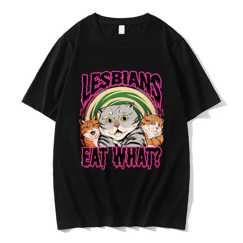 

Lesbians Eat What Funny Cat Meme T Shirts Male Art Aesthetic O-collar T-shirt Men Women's Cotton Casual Oversized Short Sleeve