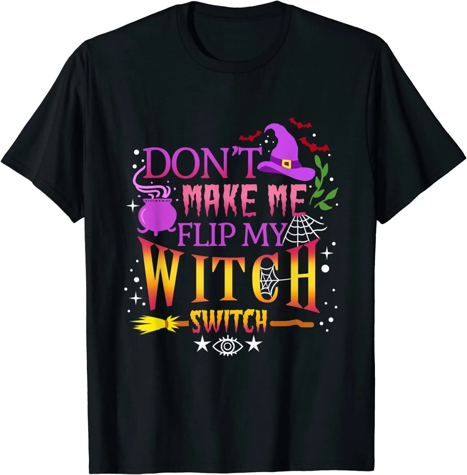 Don't Make Me Turn My Witch Switch Halloween Party Unisex T-Shirt