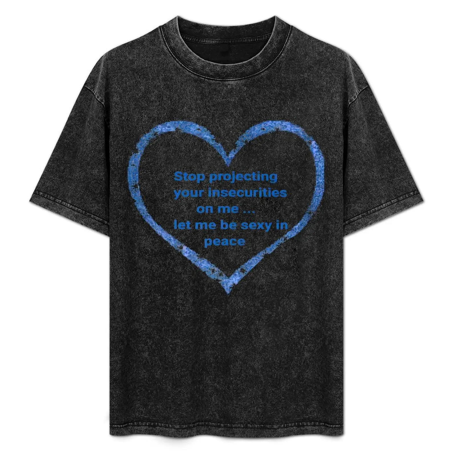 

Stop Projecting Your Insecurities On Me Let Me Be Sexy T-Shirt Plus Size Loose Fit T-Shirt