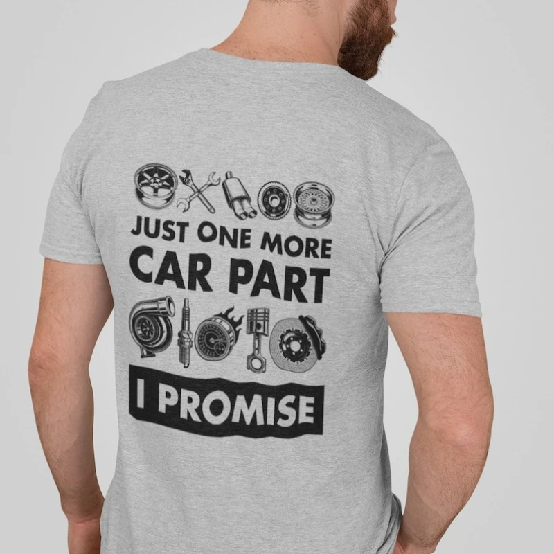 Guy-Just-One-More-Car-I-Promise-Parts-Shirt-Lover-Mechanic-Gifts-Race-for-Him-Mens-Graphic-Tshirts-Crewneck-High-Quality-Cotton