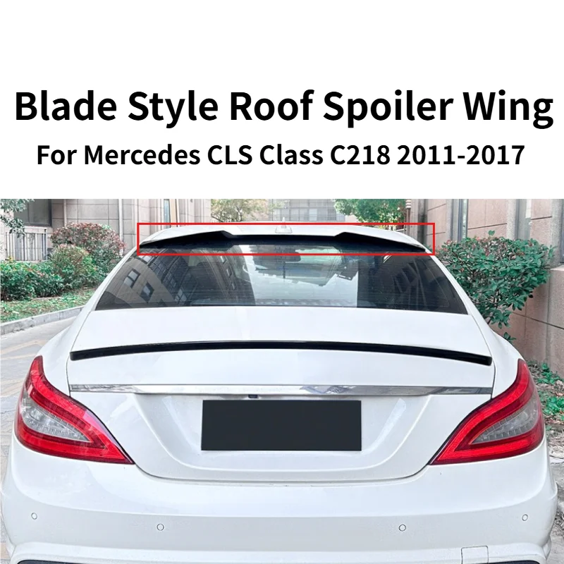 

Blade Style Roof Spoiler Wing For Mercedes CLS Class C218 2011-2017 Rear Window Exterior Modified Auto Spare Accessories Parts