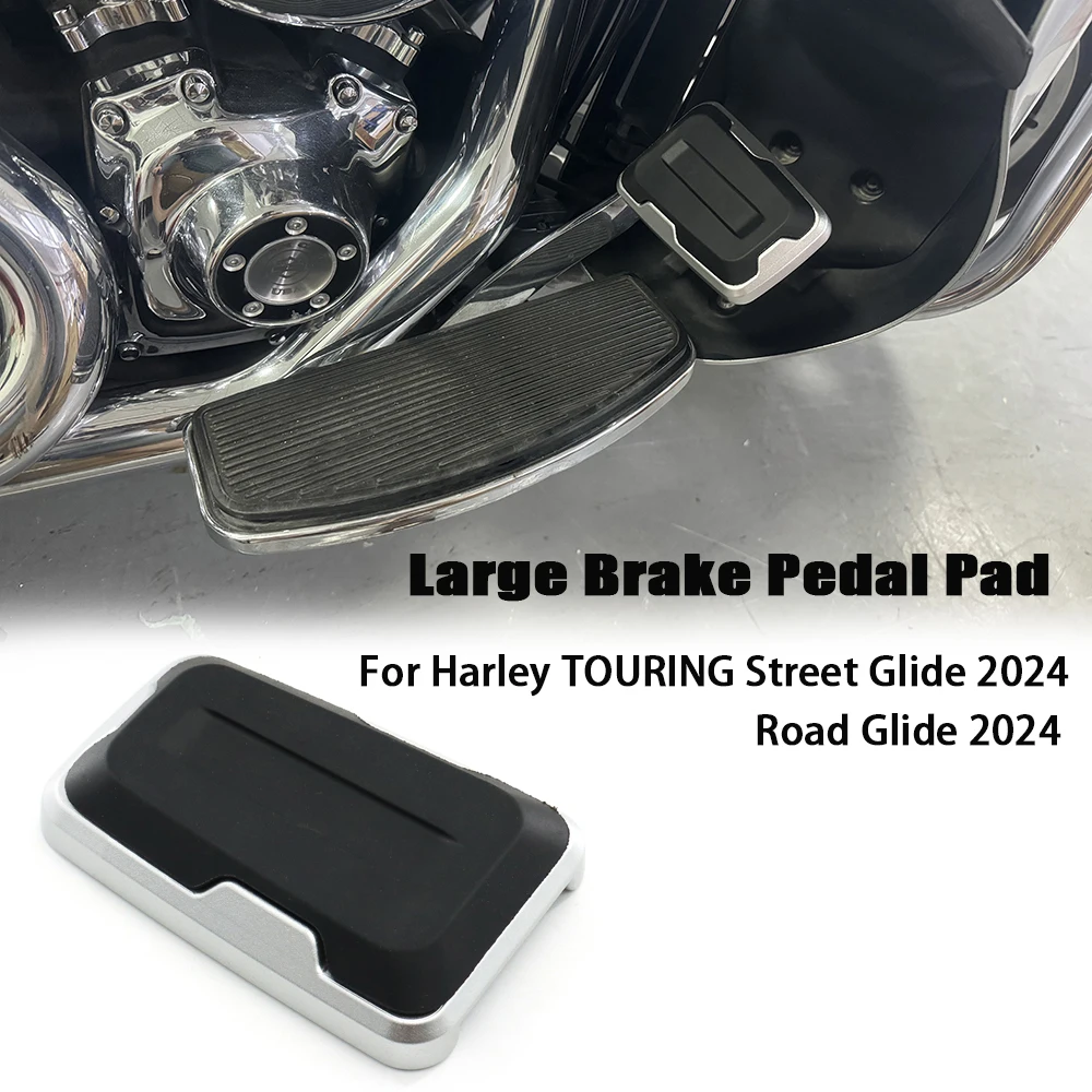 

NEW Motorcycle Accessories Large Brake Pedal Pad For Harley 2024 TOURING CVO 117 121 Street Road Glide ST FLTRXSE FLHXSE FLTRX