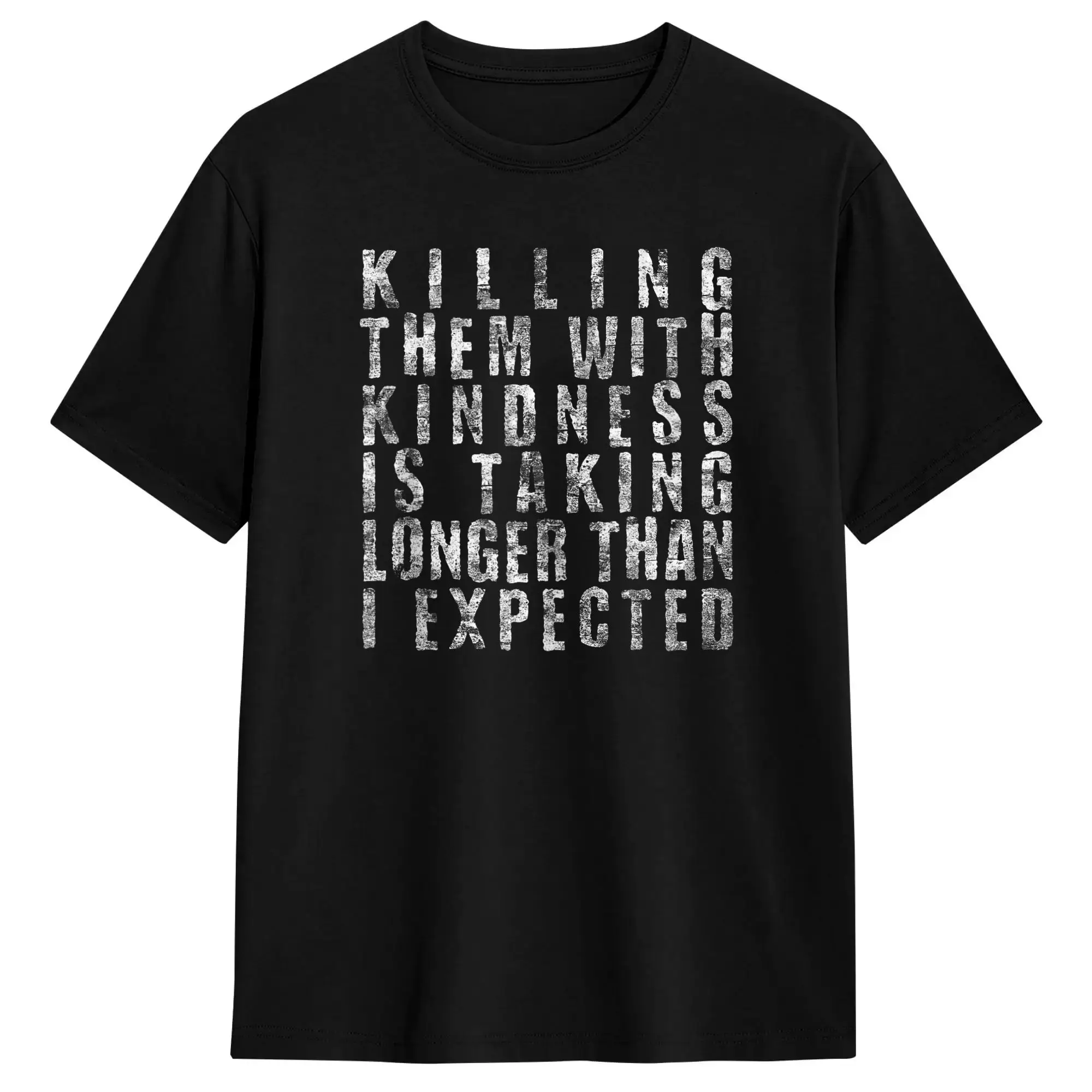 Man T-Shirt Killing Them with Kindness is Taking Longer Than I Expected T-Shirts Harajuku  Summer Tee Shirt 100% Cotton Clothes