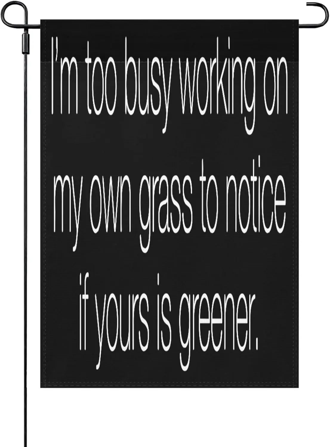 I'm too busys working on my own grass to notice if yours is greeners Seasonal Garden Flags 12x18 Double Sided Funny Gard LLO LLX