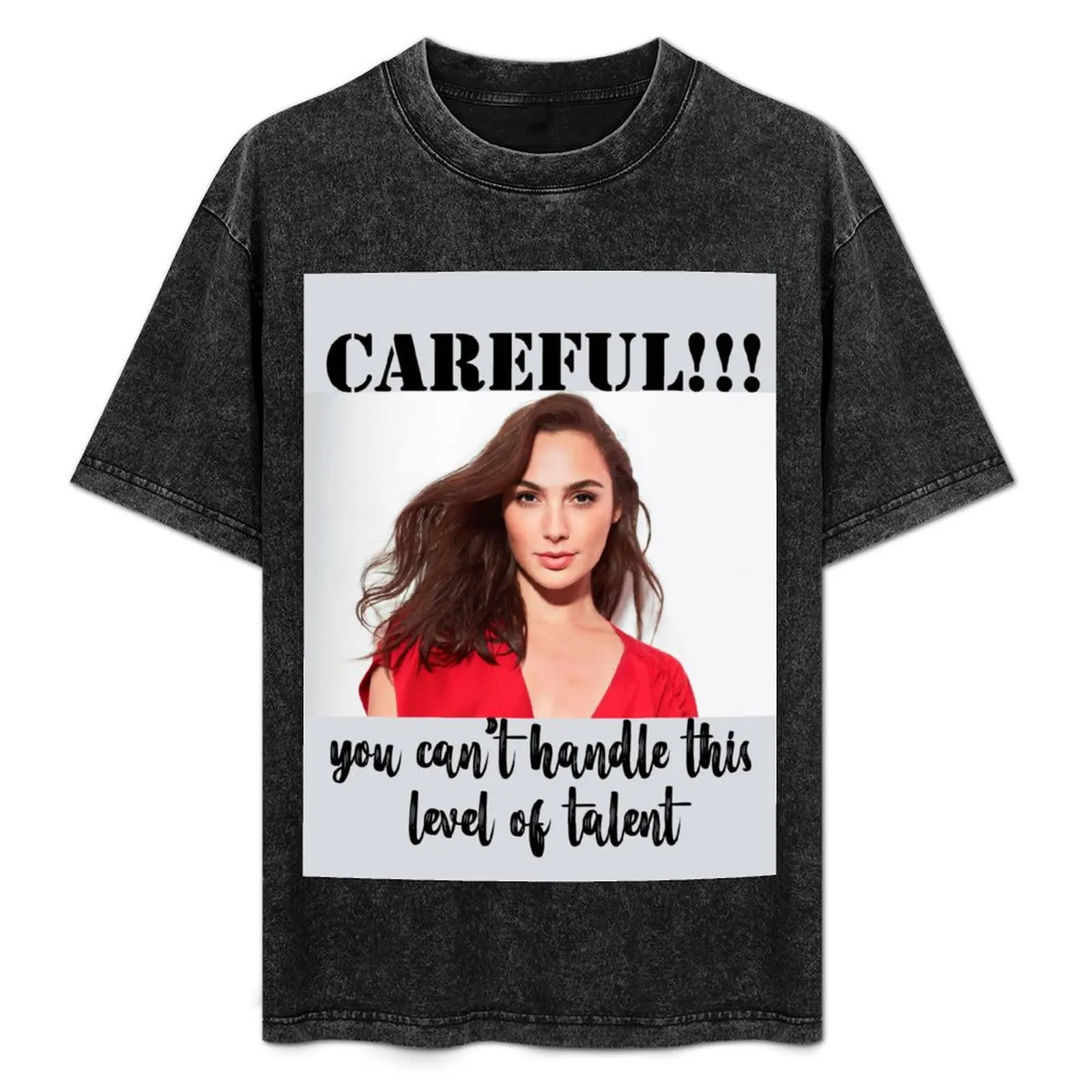 you can't handle.. gal gadot T-Shirt quick drying funny gifts tshirts for men