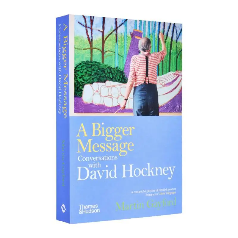 

A Bigger Message Conversations With David Hockney Martin Gayford Thames And Hudson Ltd 9780500298350 Book