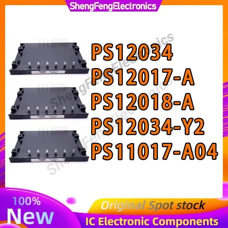 

PS12034 PS12017-A PS12018-A PS12034-Y2 PS11017-A04 НОВЫЙ И ОРИГИНАЛЬНЫЙ МОДУЛЬ