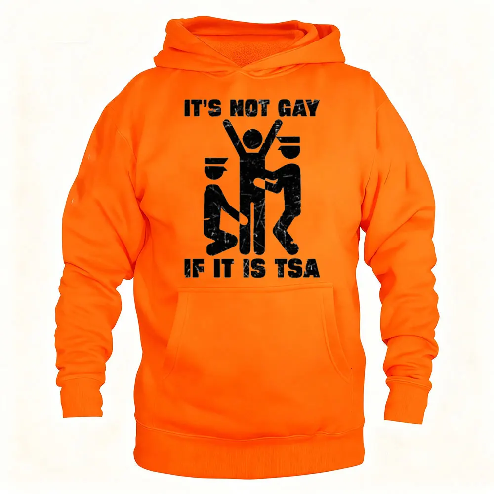 It Is Not Gay If It's TSA Security in The Airport Unisex Sweatshirt Men Clothing Autumn and Winter Sportswear Men's Clothing