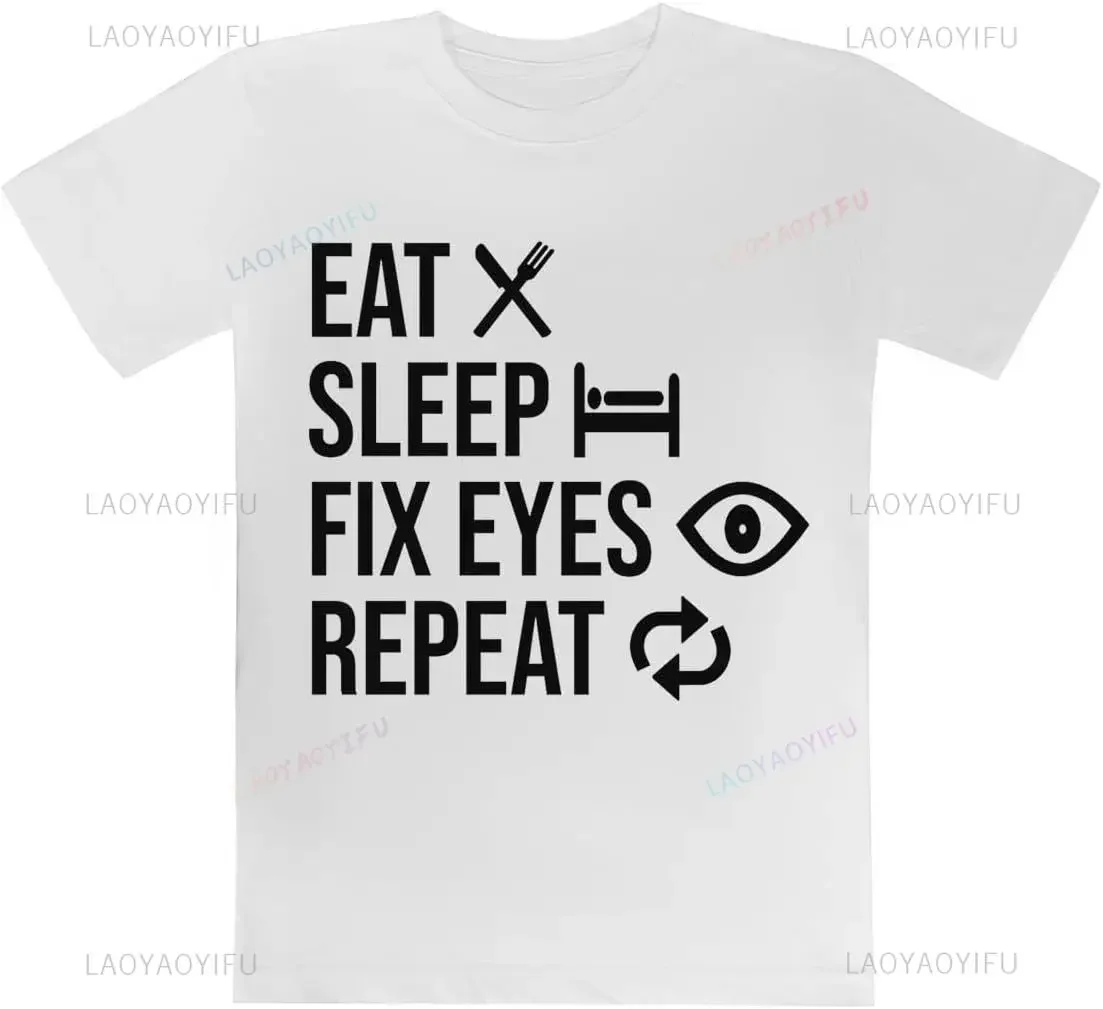 Fun print Eat sleep repair eyes Harajuku Summer style casual street wear trend fashion men women universal short-sleeved T-shirt