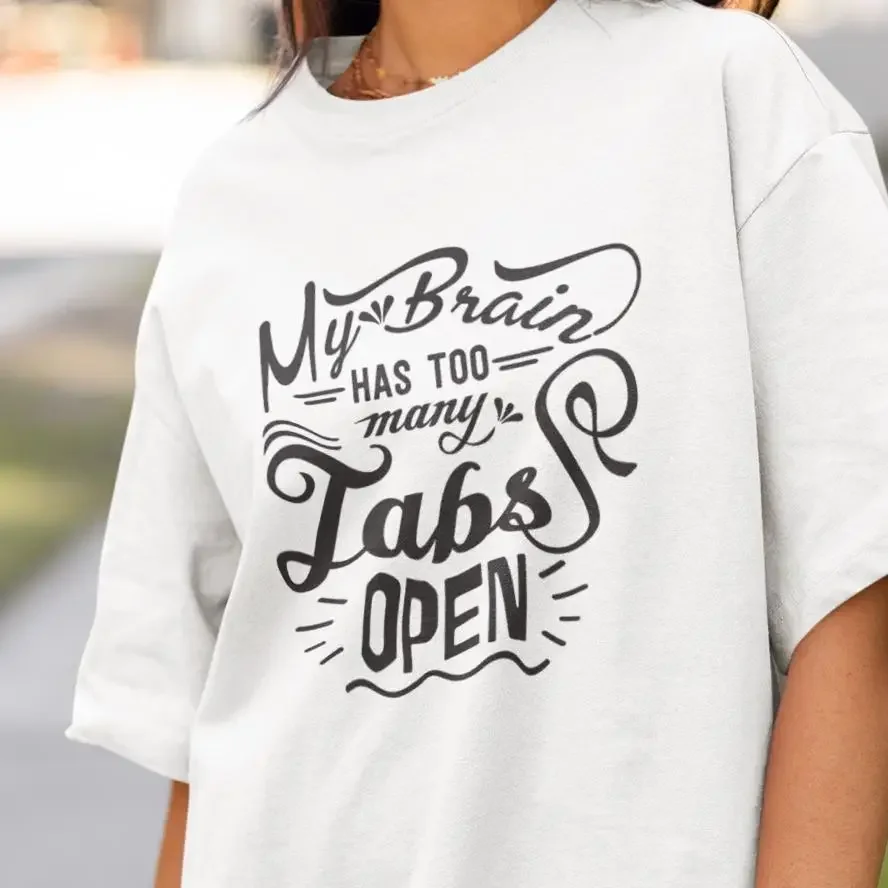 My Brain Has Too Many Tabs Open T Shirt Soft  Garment Dyed Overthinking Funny for Women Oversized