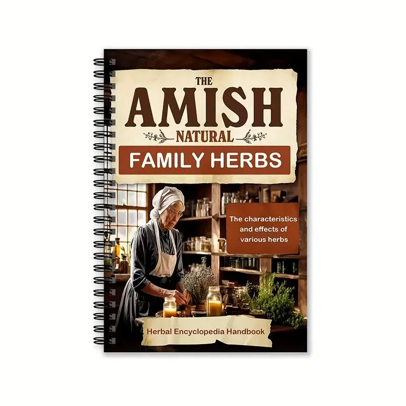 

Руководство по натуральным травам для семьи Амишей: Характеристики и эффекты различных трав. Тетрадь для записей.